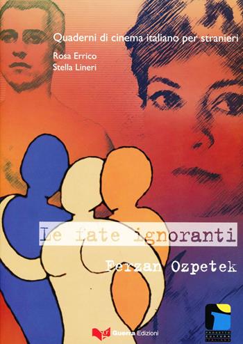 Le fate ignoranti. Ferzan Ozpetek - Rosa Errico, Stella Lineri - Libro Guerra Edizioni 2009, Quaderni di cinema italiano per stranieri | Libraccio.it