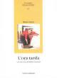 L'ora tarda con una nota di Walter Cremonte - Maria Liscio - Libro Guerra Edizioni 2019, Il caradrio | Libraccio.it