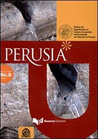 Perusia. Rivista del Dipartimento di culture comparate dell'Università per stranieri di Perugia. Nuova serie (2009). Vol. 3  - Libro Guerra Edizioni 2009, Perusia - Rivista | Libraccio.it
