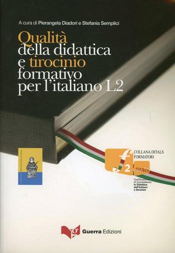 Qualità della didattica e tirocinio formativo per l'italiano L2  - Libro Guerra Edizioni 2019, Ditals. Formatori | Libraccio.it