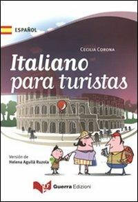 Italiano para turistas (versione spagnolo iberico) - Cecilia Corona - Libro Guerra Edizioni 2010, Italiano per turisti | Libraccio.it