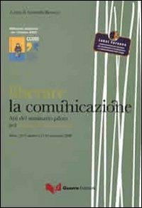 Liberare la comunicazione. Atti del Seminario pilota per operatori penitenziari (Siena, 13-17 ottobre e 17-21 novembre 2008)  - Libro Guerra Edizioni 2009, Ridit | Libraccio.it