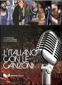 L' italiano con le canzoni - Lidia Costamagna, M. Valentina Marasco, Nicoletta Santeusanio - Libro Guerra Edizioni 2010 | Libraccio.it