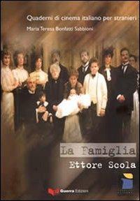 La famiglia. Ettore Scola - M. Teresa Bonfanti Sabbioni - Libro Guerra Edizioni 2019, Quaderni di cinema italiano per stranieri | Libraccio.it