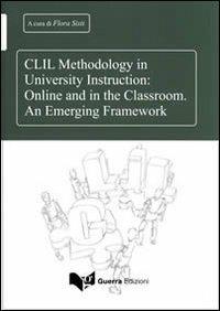 CLIL methodology in university instruction. and in the classroom. An emerging framework  - Libro Guerra Edizioni 2019 | Libraccio.it