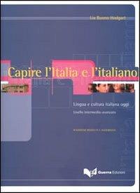 Capire l'Italia e l'italiano. Lingua e cultura italiana oggi. Livello intermedio-avanzato - Lia Buono Hodgart - Libro Guerra Edizioni 2019 | Libraccio.it
