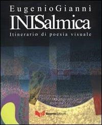 Inisalmica. Itinerario di poesia visuale. Ediz. multilingue - Eugenio Giannì - Libro Guerra Edizioni 2019 | Libraccio.it