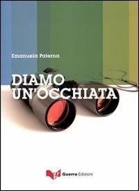 Diamo un'occhiata - Emanuela Paterna - Libro Guerra Edizioni 2019 | Libraccio.it