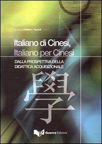 Italiani di cinesi, italiano per cinesi. Dalla prospettiva didattica acquizionale  - Libro Guerra Edizioni 2019, L' Officina della lingua - Strumenti | Libraccio.it