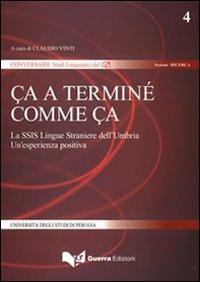 Ça a terminé comme ça. La SSIS lingue straniere dell'Umbria. Una esperienza positiva  - Libro Guerra Edizioni 2010, Conversarii. Sezione ricerca | Libraccio.it