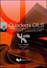 Quaderni Cils. Livello A1-A2. Modulo ragazzi. Sessioni: giugno 2006-dicembre 2007-giugno 2007-dicembre 2007. Con CD-ROM  - Libro Guerra Edizioni 2019, Quaderni CILS | Libraccio.it