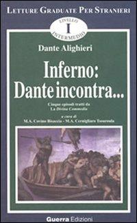 Inferno: Dante incontra... Cinque episodi tratti da la Divina Commedia - Dante Alighieri - Libro Guerra Edizioni 2010, Letture graduate per stranieri | Libraccio.it