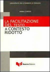 La facilitazione del testo a contesto ridotto - Anna Comodi - Libro Guerra Edizioni 2010, Ricerca scient.-Univ. stranieri Perugia | Libraccio.it