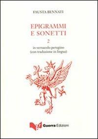 Epigrammi e sonetti in vernacolo perugino (con traduzione in lingua) 2. Vol. 2 - Fausta Bennati - Libro Guerra Edizioni 2019 | Libraccio.it