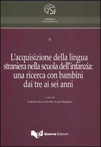 L'acquisizione della lingua straniera nella scuola dell'infanzia. Una ricerca con bambini dai tre ai sei anni  - Libro Guerra Edizioni 2019, Avamposti di glottodidattica | Libraccio.it