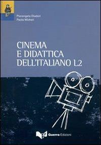 Cinema e didattica dell'italiano L2 - Pierangela Diadori, Paola Micheli - Libro Guerra Edizioni 2019 | Libraccio.it