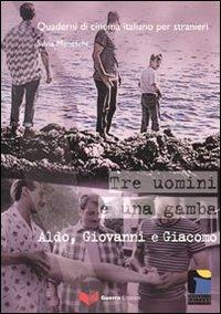 Tre uomini e una gamba. Aldo, Giovanni e Giacomo - Silvia Maneschi - Libro Guerra Edizioni 2010, Quaderni di cinema italiano per stranieri | Libraccio.it