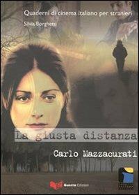 La giusta distanza. Carlo Mazzacurati - Silvia Borghetti - Libro Guerra Edizioni 2019, Quaderni di cinema italiano per stranieri | Libraccio.it