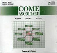 Come ascoltare. Leggere parlare scrivere 2 CD audio - Derek Aust, Elena Minelli - Libro Guerra Edizioni 2010 | Libraccio.it