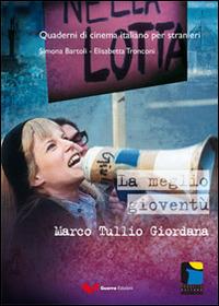 La meglio gioventù - Simona Bartoli, Elisabetta Tronconi - Libro Guerra Edizioni 2014, Quaderni di cinema italiano per stranieri | Libraccio.it