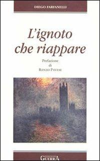L'ignoto che riappare - Diego Farfanelli - Libro Guerra Edizioni 2019, Collana di poesia | Libraccio.it
