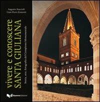 Vivere e conoscere santa Giuliana. Storia, arte, fotografia del complesso monumentale - Augusto Staccioli, G. Piero Zanzotti - Libro Guerra Edizioni 2010 | Libraccio.it