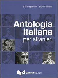 Antologia italiana per stranieri - Silvana Bendini, Piero Calmanti - Libro Guerra Edizioni 2019 | Libraccio.it