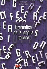 Gramática de la lengua italiana - Pietro Trifone, Massimo Palermo, Beatrice Garzelli - Libro Guerra Edizioni 2011 | Libraccio.it