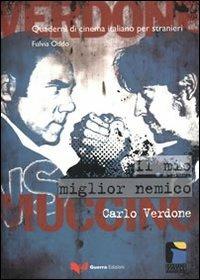 Il mio miglior nemico. Carlo Verdone - Fulvia Oddo - Libro Guerra Edizioni 2011, Quaderni di cinema italiano per stranieri | Libraccio.it