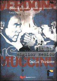 Il mio miglior nemico. Carlo Verdone - Fulvia Oddo - Libro Guerra Edizioni 2019, Quaderni di cinema italiano per stranieri | Libraccio.it