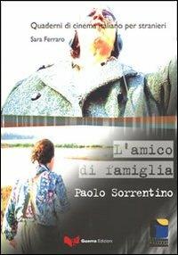 L' amico di famiglia. Paolo Sorrentino - Sara Ferraro - Libro Guerra Edizioni 2011, Quaderni di cinema italiano per stranieri | Libraccio.it