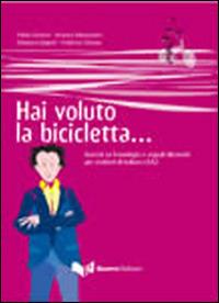 Hai voluto la bicicletta... Esercizi su fraseologia e segnali discorsivi per studenti di italiano LS/L2  - Libro Guerra Edizioni 2006 | Libraccio.it