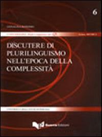Discutere di plurilinguismo nell'epoca della complessità - Annalisa Bonomo - Libro Guerra Edizioni 2012, Conversarii. Sezione ricerca | Libraccio.it
