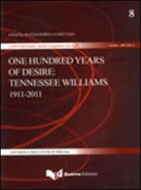 One hundred years of desire. Tennessee Williams 1911-2011  - Libro Guerra Edizioni 2019, Conversarii. Sezione ricerca | Libraccio.it