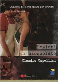 Lezioni di cioccolato. Claudio Cupellini - Michela Giovannini - Libro Guerra Edizioni 2019, Quaderni di cinema italiano per stranieri | Libraccio.it