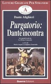 Purgatorio. Dante incontra. Sei episodi tratti da la Divina Commedia