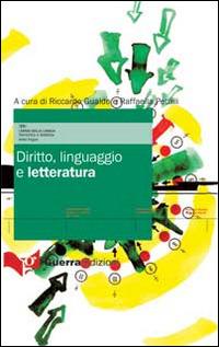 Diritto, linguaggio e letteratura - Raffaella Petrilli, Riccardo Gualdo - Libro Guerra Edizioni 2013, I sensi della lingua | Libraccio.it