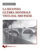 La seconda guerra mondiale vista dal mio paese - Franco Tulli - Libro Guerra Edizioni 2019 | Libraccio.it