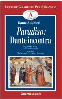 Paradiso. Dante incontra - Dante Alighieri - Libro Guerra Edizioni 2014, Letture graduate per stranieri | Libraccio.it