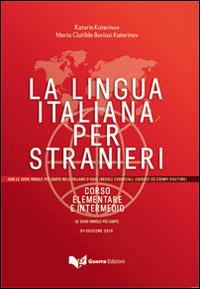 La lingua italiana per stranieri. Corso elementare e intermedio unico - Katerin Katerinov, Maria Clotilde Boriosi Katerinov - Libro Guerra Edizioni 2014 | Libraccio.it