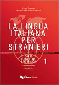 La lingua italiana per stranieri. Corso elementare ed intermedio. Vol. 1 - Katerin Katerinov, Maria Clotilde Boriosi Katerinov - Libro Guerra Edizioni 2019 | Libraccio.it