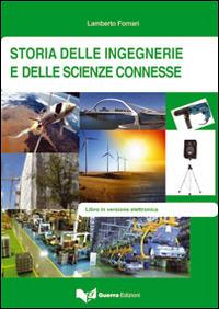 Storia delle ingegnerie e delle scienze connesse - Lamberto Fornari - Libro Guerra Edizioni 2019 | Libraccio.it