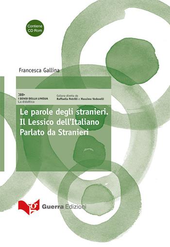 Le parole degli stranieri. Il lessico dell'italiano parlato da stranieri. Con CD-ROM - Francesca Gallina - Libro Guerra Edizioni 2019, I sensi della lingua - La didattica | Libraccio.it