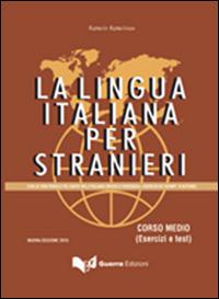 La lingua italiana per stranieri. Corso medio. Esercizi e test - Katerin Katerinov - Libro Guerra Edizioni 2023 | Libraccio.it