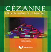 Cézanne. Gli occhi maturi di un bambino