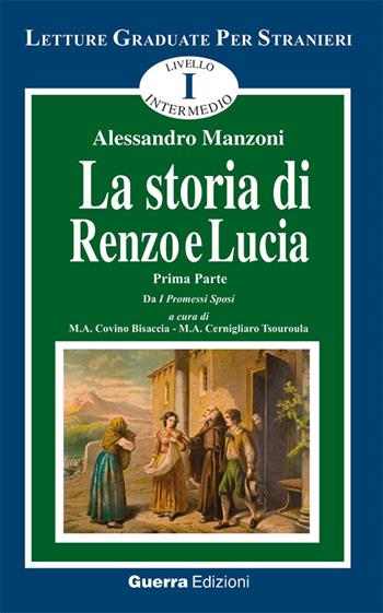 La storia di Renzo e Lucia. Tratto da «I promessi sposi». Vol. 1 - Alessandro Manzoni - Libro Guerra Edizioni 2019, Letture graduate per stranieri | Libraccio.it