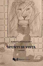 Spunti di vista - Roberto Francalanci - Libro Guerra Edizioni 2018 | Libraccio.it