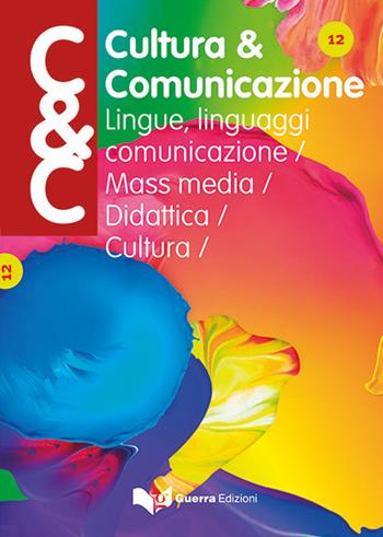 Cultura & comunicazione. Lingue, linguaggi, comunicazione, mass media, didattica, cultura (2018). Vol. 13  - Libro Guerra Edizioni 2019, Cultura & comunicazione - Rivista | Libraccio.it