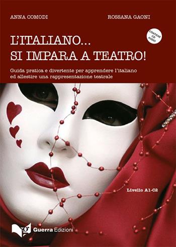 L'italiano... Si impara a teatro. Guida pratica e divertente per apprendere ed allestire una rappresentazione teatrale. Con CD-Audio - Anna Comodi, Rossana Gaoni - Libro Guerra Edizioni 2019 | Libraccio.it