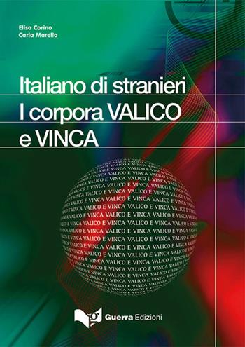 Italiano di stranieri. I corpora VALICO e VINCA - Elisa Corino, Carla Marcello - Libro Guerra Edizioni 2017, L'Officina della lingua - Strumenti | Libraccio.it